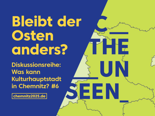 Promotional graphic for an event in Chemnitz. The text "Will the East remain different?" and "What can the Capital of Culture do in Chemnitz? #6" are displayed above a partial map, with information on a reading and discussion with Steffen Mau. Website: chemnitz2025.de.